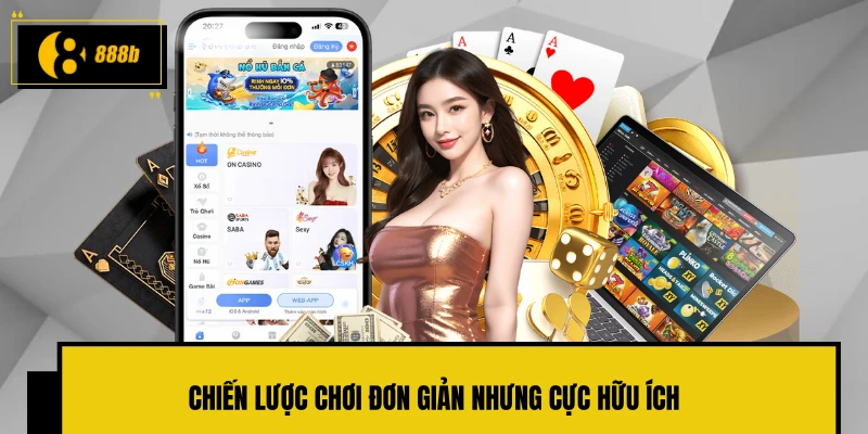 Chiến lược chơi đơn giản nhưng cực hữu ích