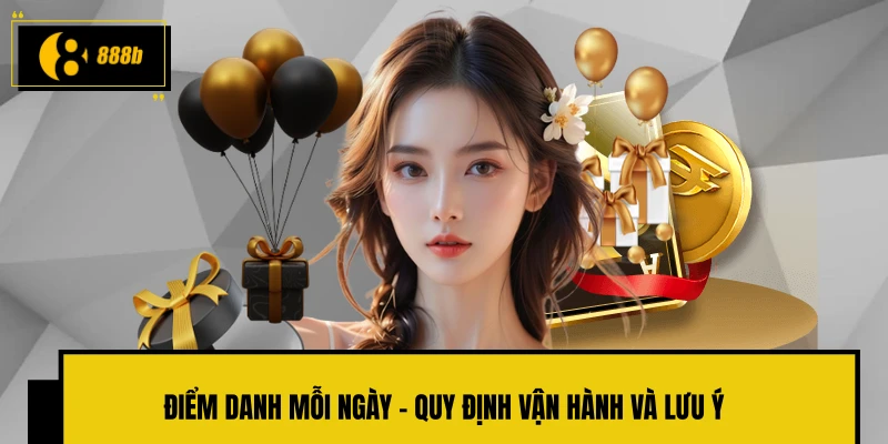 Điểm danh mỗi ngày - Quy định vận hành và lưu ý
