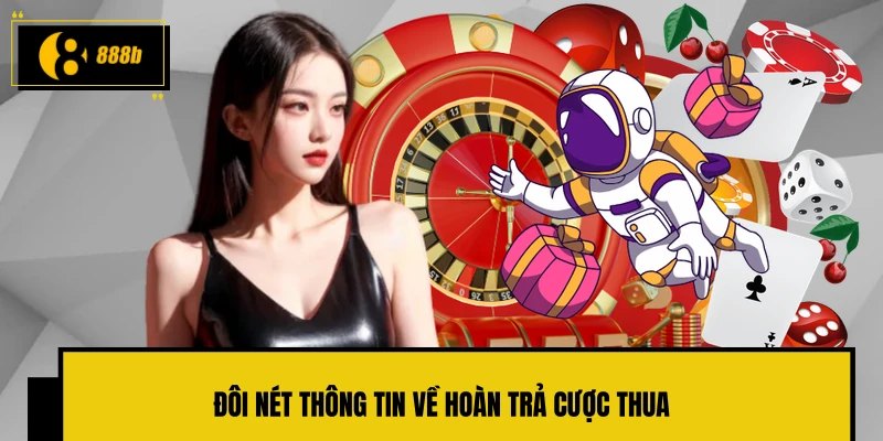 Đôi nét thông tin về hoàn trả cược thua