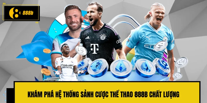 Khám phá hệ thống sảnh cược thể thao 888B chất lượng