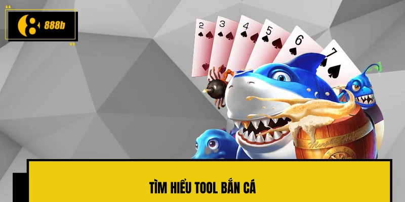 Tìm hiểu Tool bắn cá