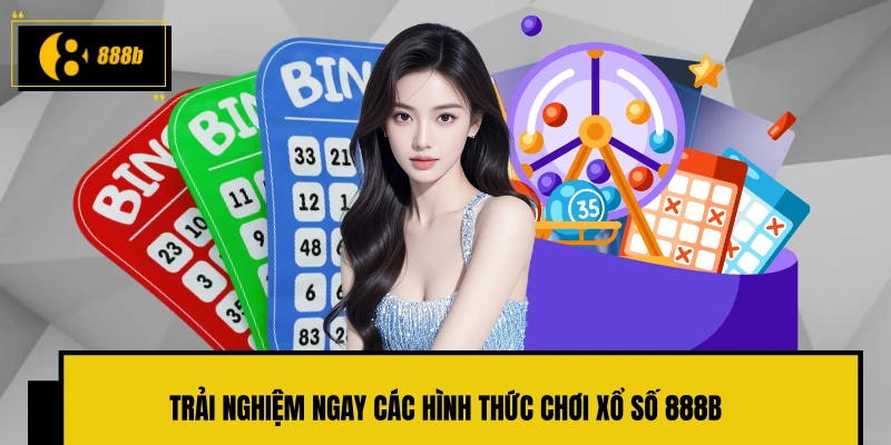 Trải nghiệm ngay các hình thức chơi xổ số 888B